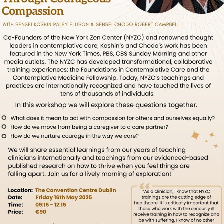 Flyer with information about a workshop entitled "Transforming Suffering Through Courageous Compassion", details of the speakers Sensi Koshin Paley Ellison & Sensei Chodo Robert Campbell, time, date, location, cost and content of the workshop